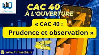 CAC40 INDEX Bernard Prats-Desclaux : « CAC 40 :  Prudence et observation &quot;