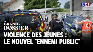 Le Grand Dossier - Violence des jeunes : le nouvel &quot;ennemi public&quot;｜LCI