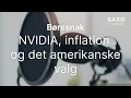 NVIDIA, inflation og det amerikanske valg