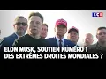 Elon Musk, soutien numéro 1 des extrêmes droites mondiales ?｜LCI