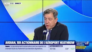 Le monde qui bouge - L&#39;Interview : Ardian, premier actionnaire de l&#39;aéroport d&#39;Heathrow