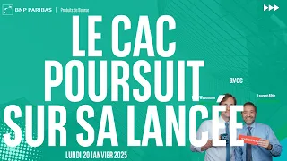 CAC40 INDEX Le CAC poursuit sur sa lancée - 100% Marchés - matin - 20/01/2025