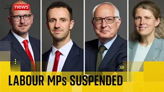 Starmer suspends four rebellious Labour MPs for &#39;breach of party discipline&#39;