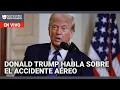 AMERICAN AIRLINES GRP - Donald Trump habla sobre la colisión de avión de American Airlines y helicóptero militar