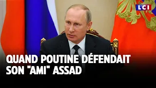 Quand Poutine défendait son &quot;ami&quot; Assad｜LCI