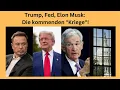 Trump, Fed, Elon Musk: Die kommenden "Kriege"! Videoausblick