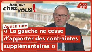 Laurent Duplomb sur l’agriculture : &quot;La gauche ne cesse d’apporter des contraintes supplémentaires&quot;