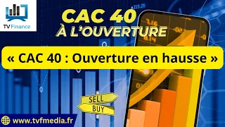 CAC40 INDEX Matthieu Ceronne : « CAC 40 : Ouverture en hausse »