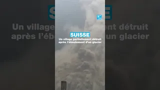 Suisse : un village partiellement détruit après l’éboulement d&#39;un glacier • FRANCE 24