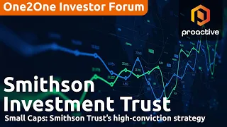 SMITHSON INVESTMENT TRUST ORD 1P Smithson Investment Trust’s high-conviction small cap strategy - One2One Investor Forum