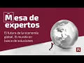 📈 Mesa de Expertos III | El futuro de la economía global 🌍