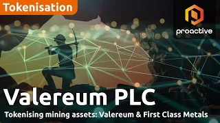 FIRST CLASS METALS ORD GBP0.001 Valereum and First Class Metals: mining meets blockchain for exporation financing