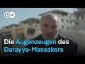 Syrien: Zeugen berichten über Darayya-Massaker | DW Nachrichten