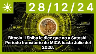 BITCOIN Bitcoin. I Shiba le dice que no a Satoshi. Periodo transitorio de MICA hasta Julio del 2026.