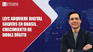 LLYC LLYC proyecta alcanzar un crecimiento de doble dígito tras adquirir Digital Solvers en Brasil