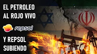 REPSOL EL PETROLEO AL ROJO VIVO Y REPSOL SUBIENDO
