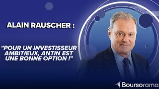 Alain Rauscher (PDG d&#39;Antin) : &quot;Pour un investisseur ambitieux, Antin est une bonne option !&quot;