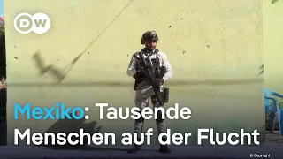 Mexiko: Bandenkriminalität vertreibt Tausende Menschen | DW Nachrichten