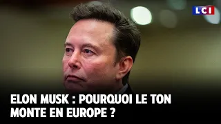 ELON AB [CBOE] Elon Musk : pourquoi le ton monte en Europe ? ｜LCI