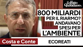 Ecoreati, Conte e Costa: &quot;800 miliardi per il riarmo? Andavano spesi per l&#39;ambiente&quot;
