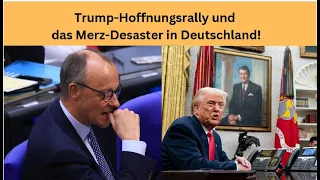 Trump-Hoffnungsrally und das Merz-Desaster in Deutschland! Videoausblick