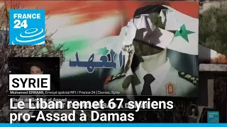 Syrie : le Liban remet 67 syriens pro-Assad à Damas • FRANCE 24