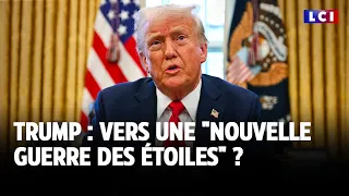 Trump : vers une &quot;nouvelle guerre des étoiles&quot; ?｜LCI