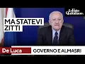 De Luca sul caso Almasri pesta su governo e opposizione: "Ma statevi zitti"