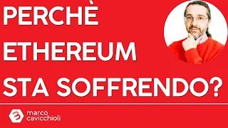 ETHEREUM Perchè il prezzo di Ethereum continua a soffrire?