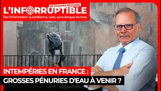 Intempéries en France : grosses pénuries d&#39;eau à venir ?