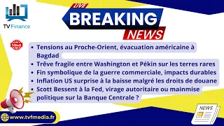 Tension Proche-Orient, trève USA:Chine sur les terres rares: Actualités par Louis-Antoine Michelet