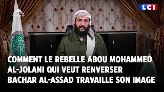 Syrie : comment le rebelle al-Jolani qui veut renverser Bachar al-Assad travaille son image｜LCI