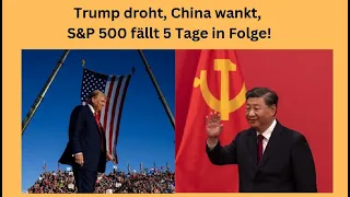 Trump droht, China wankt, S&amp;P 500 fällt 5 Tage in Folge! Videoausblick