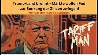 Trump-Land brennt - Märkte wollen Fed zur Senkung der Zinsen zwingen! Marktgeflüster Teil 1