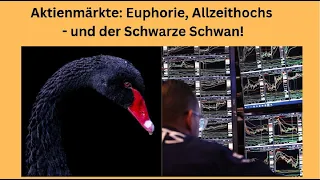 Aktienmärkte: Euphorie, Allzeithochs - und der Schwarze Schwan! Videoausblick