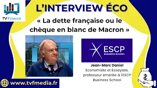 Jean-Marc Daniel : « La dette française, ou le chèque en blanc de Macron »