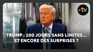 Trump : 100 jours sans limites… et encore des surprises ? -  C dans l’air - 29.04.2025