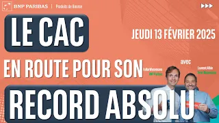 CAC40 INDEX CAC40 : En route vers son précédent record absolu - 100% Marchés - soir - 13/02/2025