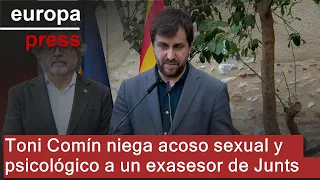 Toni Comín niega acoso sexual y psicológico a un exasesor de Junts