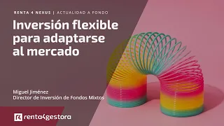 NEXUS Renta 4 Nexus: inversión flexible para adaptarse al mercado