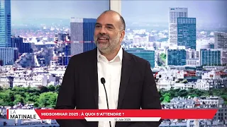 L&#39;invité de La Matinale : Julien Seraqui de CNCGP - MidSommar 2025 : à quoi s&#39;attendre ?