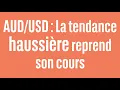 AUD/USD : La tendance haussière reprend son cours - 100% marchés - 04/07/2024