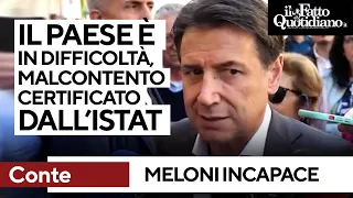 Conte: &quot;Il Paese in difficoltà, il malcontento è certificato dall&#39;Istat. Meloni incapace&quot;