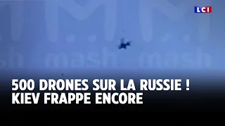 500 drones sur la Russie ! Kiev frappe encore ｜LCI