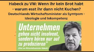 VW Habeck zu VW: Wenn ihr kein Brot habt - warum esst ihr dann nicht Kuchen? Marktgeflüster Teil 1