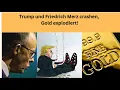 Trump und Friedrich Merz crashen, Gold explodiert! Marktgeflüster