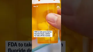 THE MARKET LIMITED FDA to take prescription fluoride drops, tablets for kids off the market