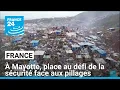 France : à Mayotte, place au défi de la sécurité face aux pillages • FRANCE 24