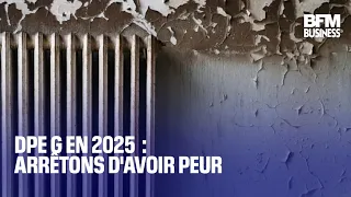 DPE G en 2025  : arrêtons d&#39;avoir peur