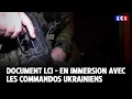 Document exclusif - En immersion avec les commandos ukrainiens sur le front｜LCI